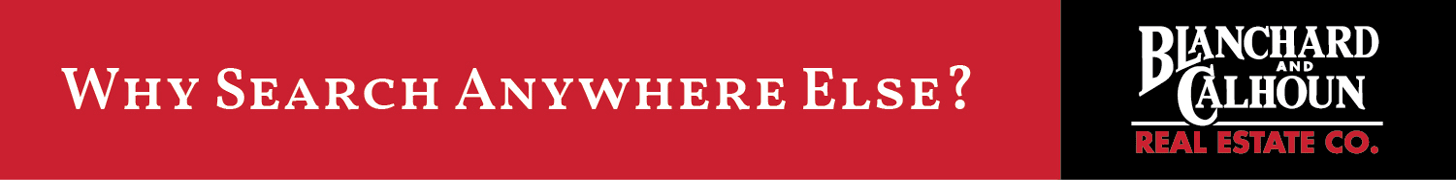 Why Search Anywhere Else? Blanchard and Calhoun Real Estate